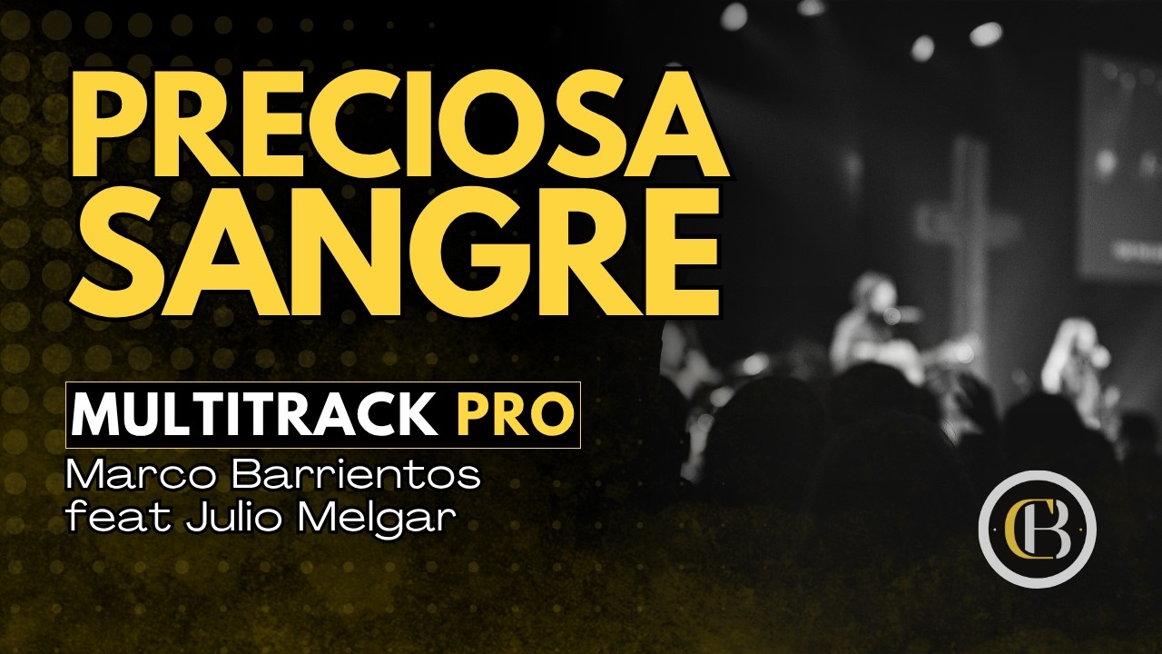 PRECIOSA SANGRE - Marco Barrientos feat Julio Melgar | Secuencia + Acordes y Letra | CB Multitracks
