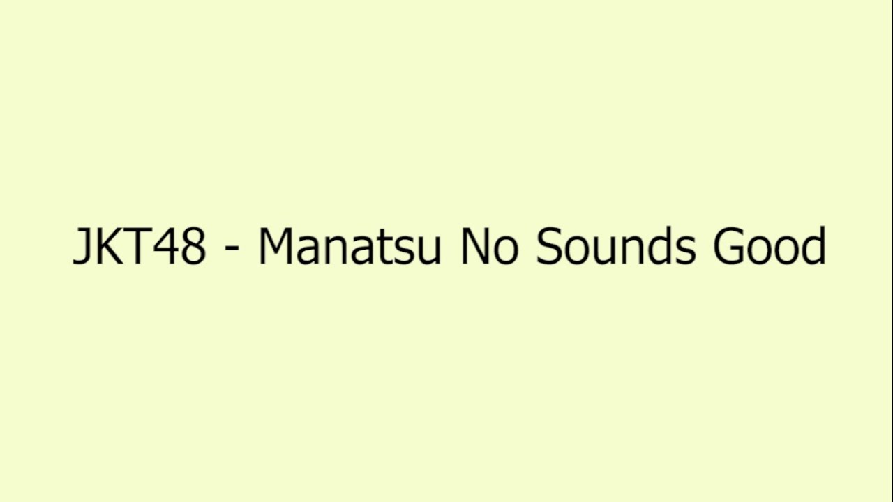 JKT48 - Manatsu No Sounds Good(Musim Panas Sounds Good) | Lyric