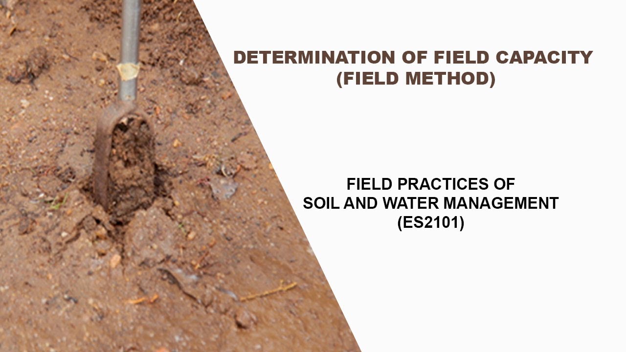 Determination of Field Capacity Field method - (Teaching Material for the students of ES2101)
