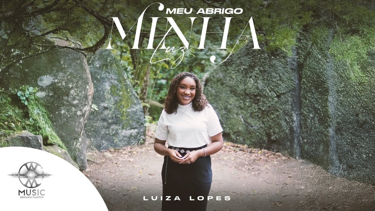 Meu Abrigo Minha Luz - Luiza Lopes (Clipe Oficial W.Music)