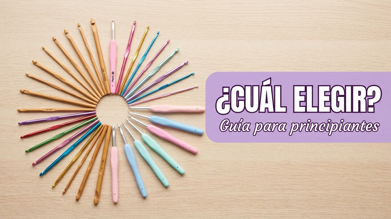 ¿Cómo elegir las agujas de crochet? Con cuál aguja debo tejer ? Tips y recomendaciones