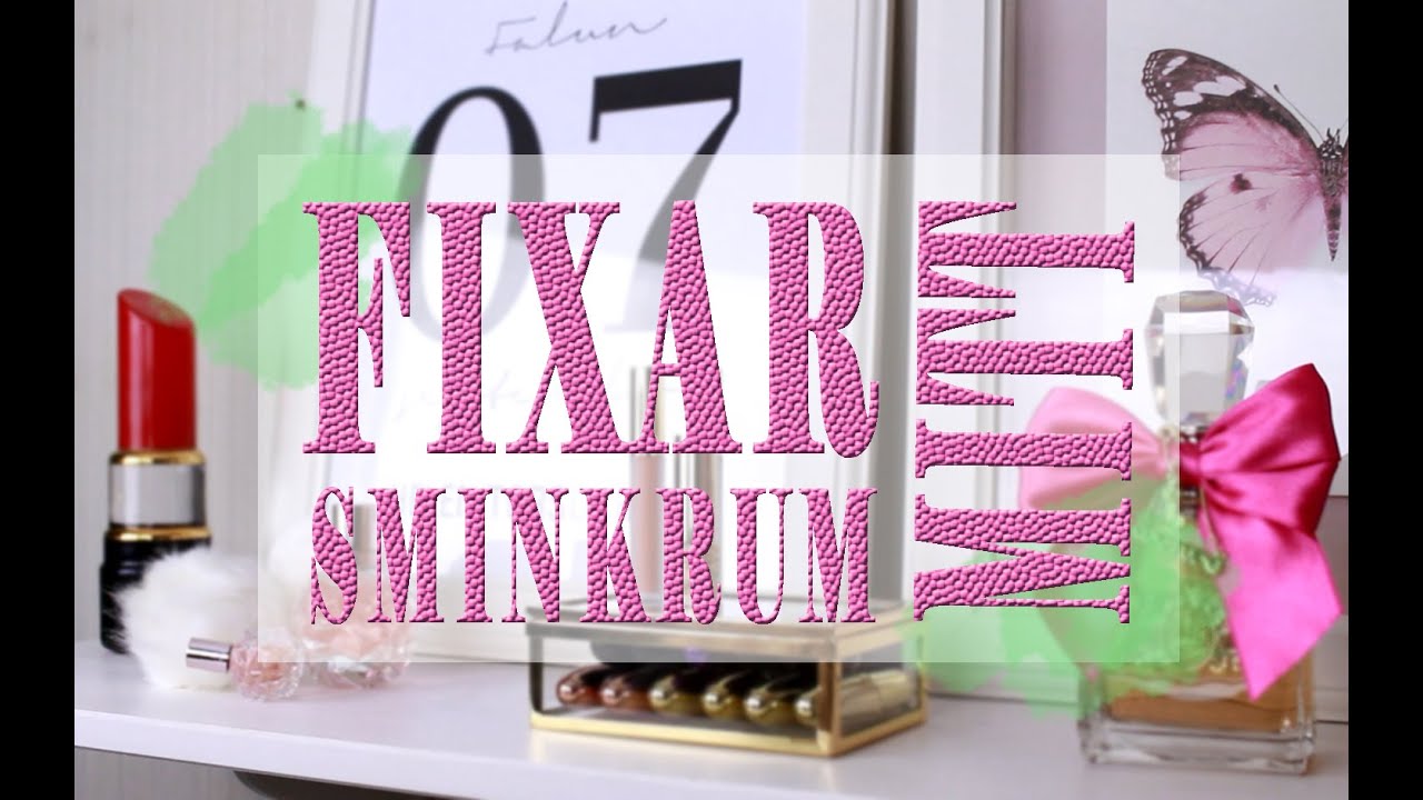 FIXAR MITT SMINKRUM! | Städa, sortera, rensa & möblera.