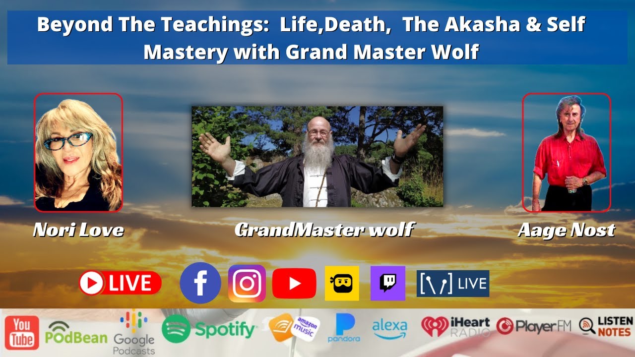 Beyond The Teachings:  Life, Death,  The Akasha & Self Mastery with Grand Master Wolf