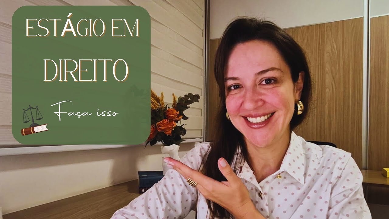 Estágio em Direito: o que fazer (e o que NUNCA fazer) para não perder tempo e não passar vergonha