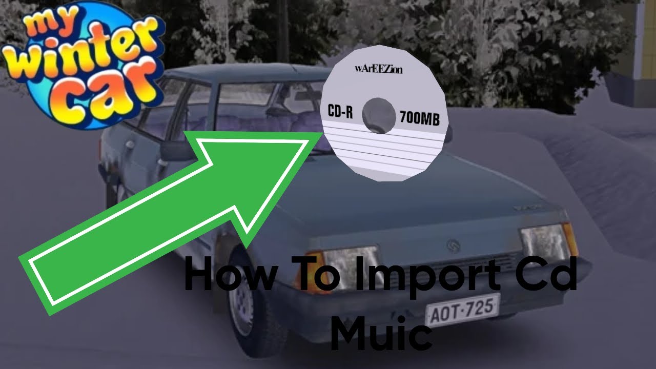 How to import cd music into My Winter Car