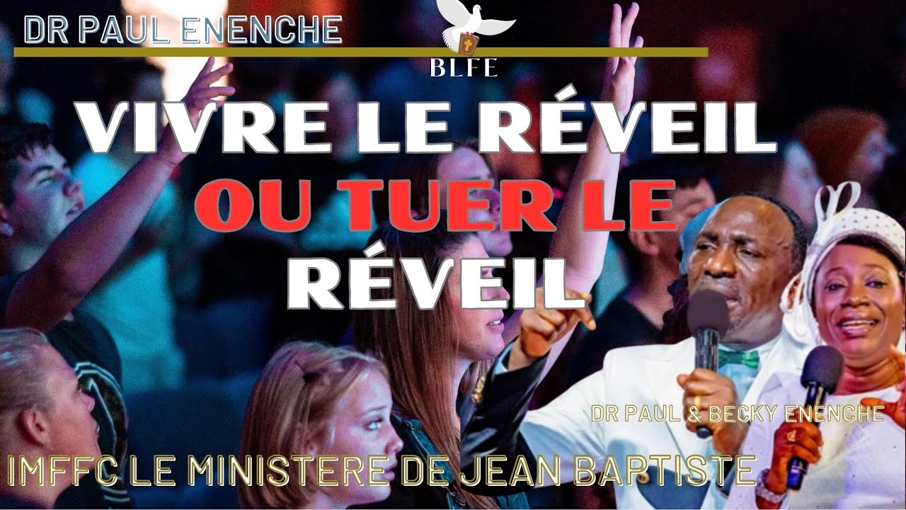 VIVRE OU TUER LE RÉVEIL DANS L’ÉGLISE || CONFÉRENCE #IMFFC || DR PASTEUR PAUL ENENCHE