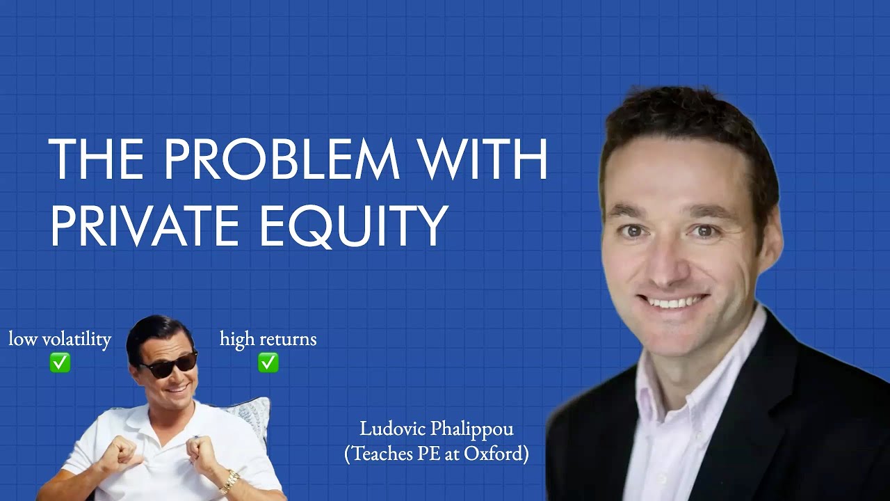 Private Equity: Everything You've Learned Is Probably Wrong | Ludovic Phalippou - Oxford University