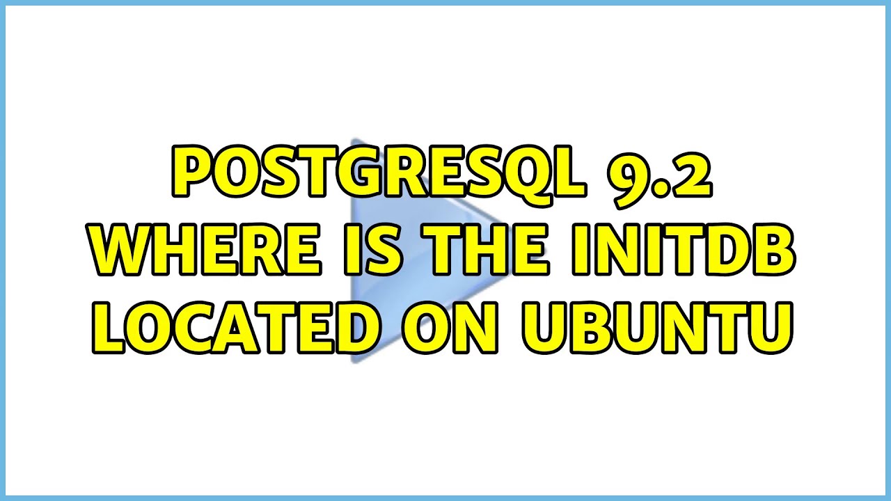 Postgresql 9.2 where is the initdb located on Ubuntu (2 Solutions!!)