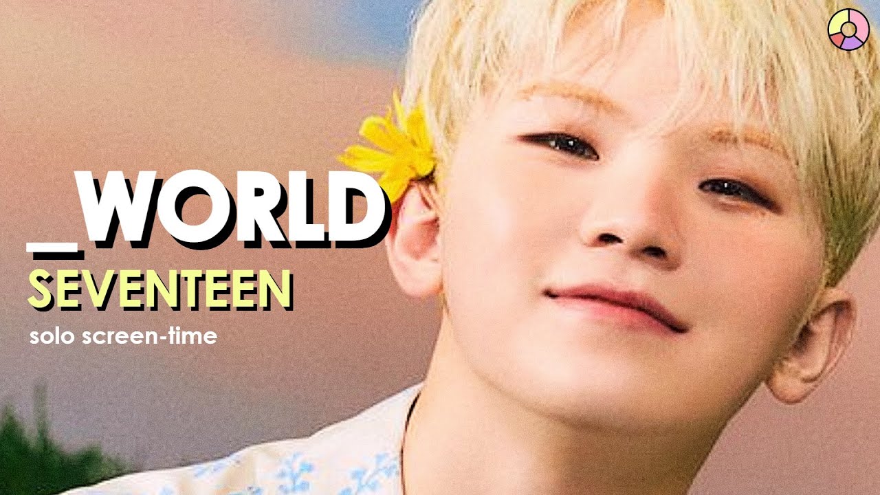 SEVENTEEN (세븐틴) '_WORLD' | focus & solo screen-time ranking