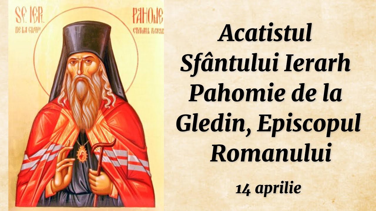 Acatistul Sf. Ier. Pahomie de la Gledin (citit)