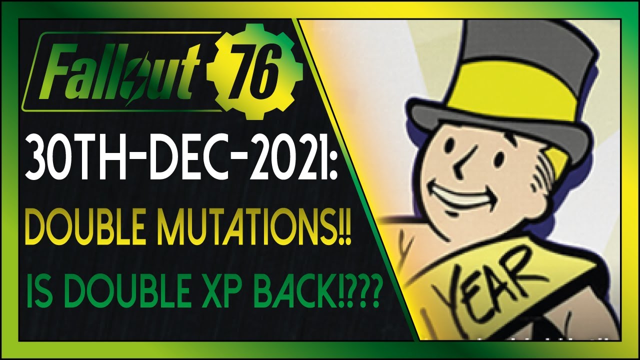 Fallout 76: Daily News! [30th-Dec-2021] - Double Mutations, and is DOUBLE XP BACK??!
