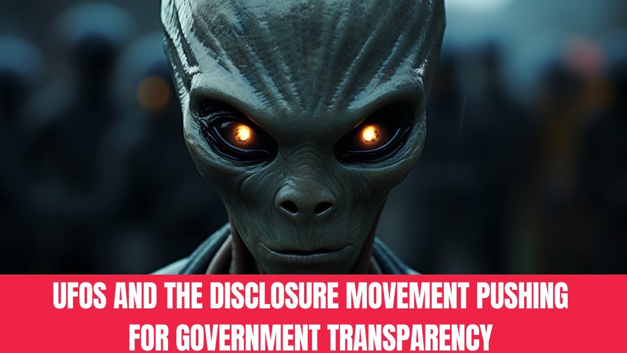 UFOs and the Disclosure Movement: Pushing for Government Transparency