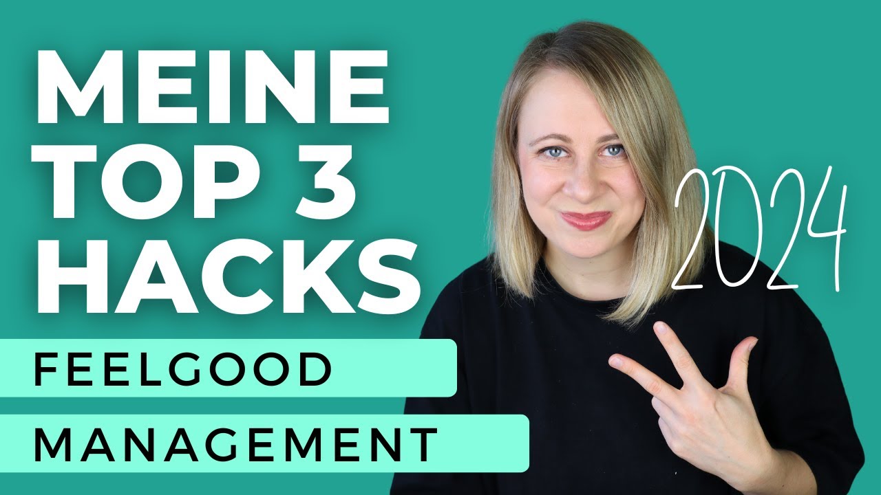 Meine Top 3 Feelgood Management Hacks 2024