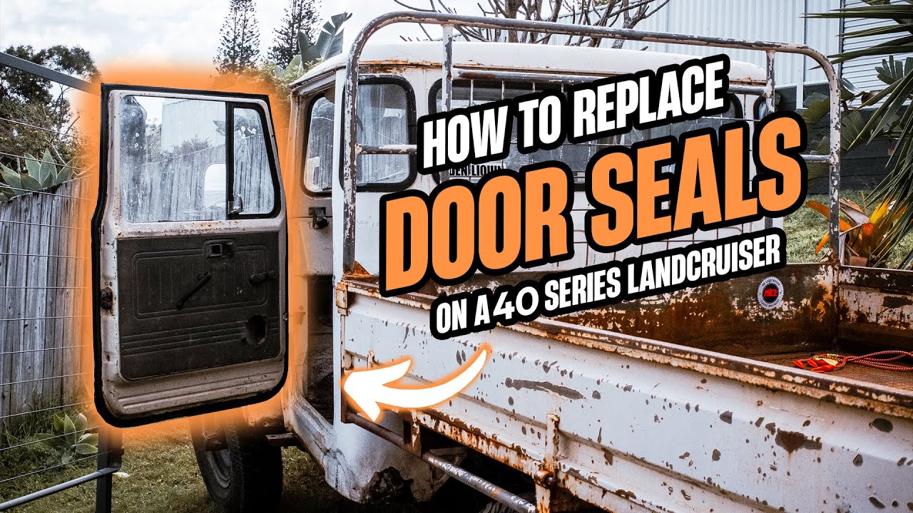 40 Series LandCruiser Door Seal Replacement