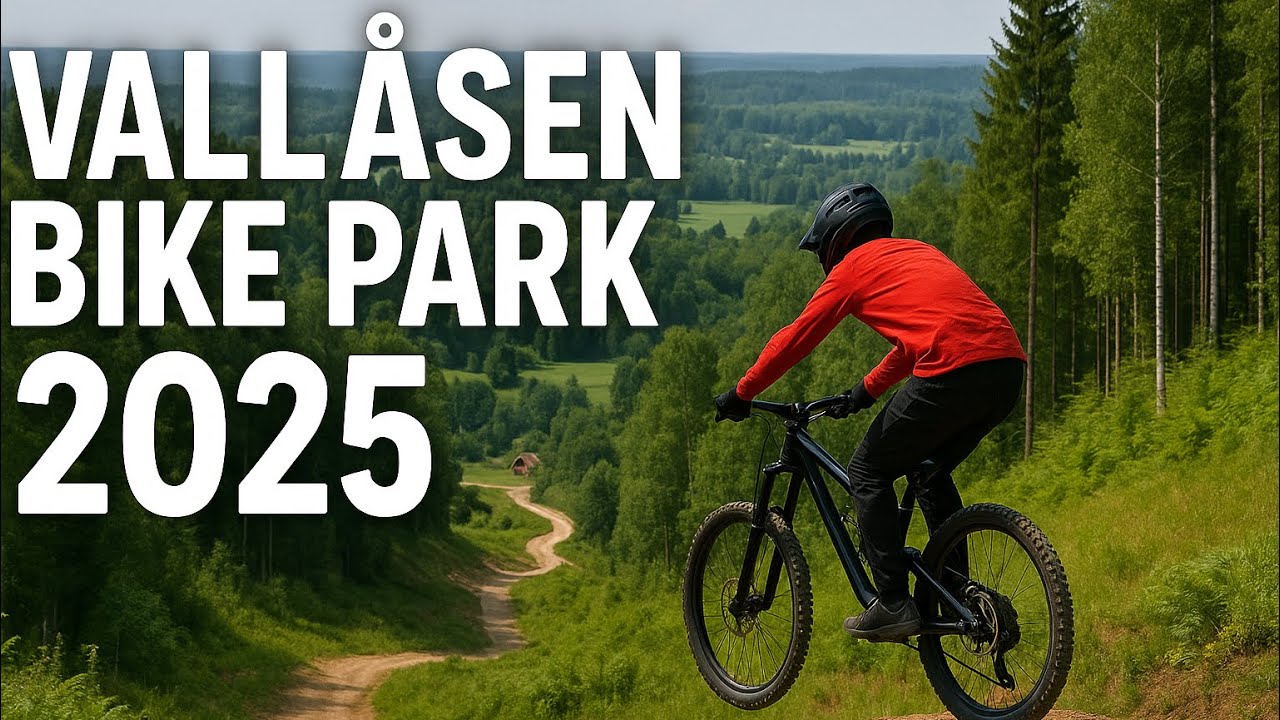 Vallåsen Bike Park 2025