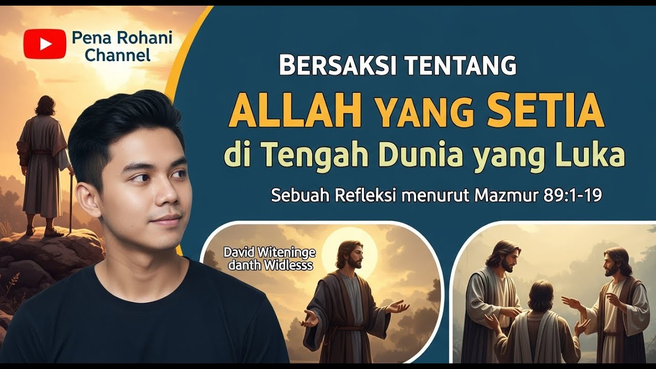 Bersaksi tentang Allah yang Setia di Tengah Dunia yang Luka | Refleksi Mazmur 89:1-19