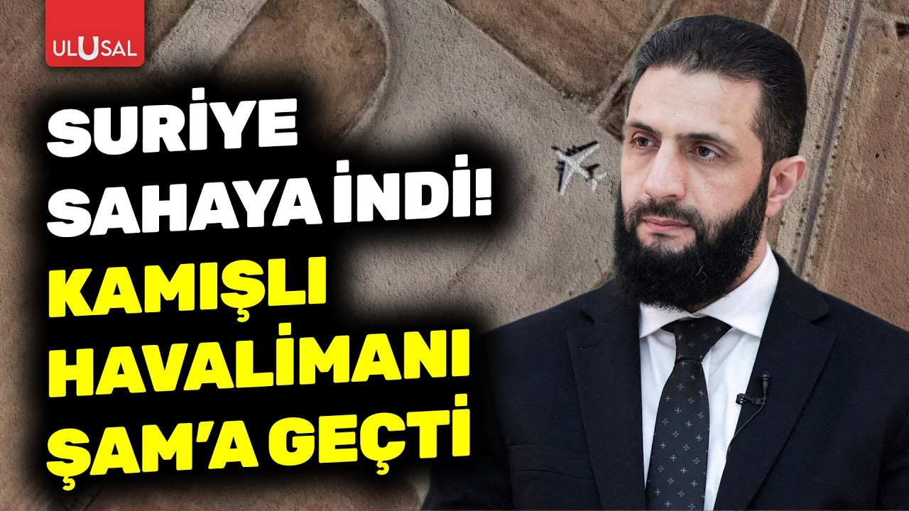 Şam sahaya indi! Kamışlı Havalimanı Suriye'nin elinde | Ali Erdem Köz son gelişmeleri değerlendirdi
