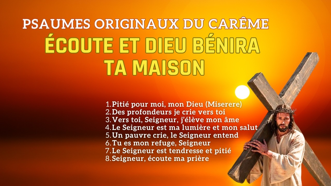 Psaumes Originaux du Carême 🔥 Écoute et Dieu Bénira Ta Maison