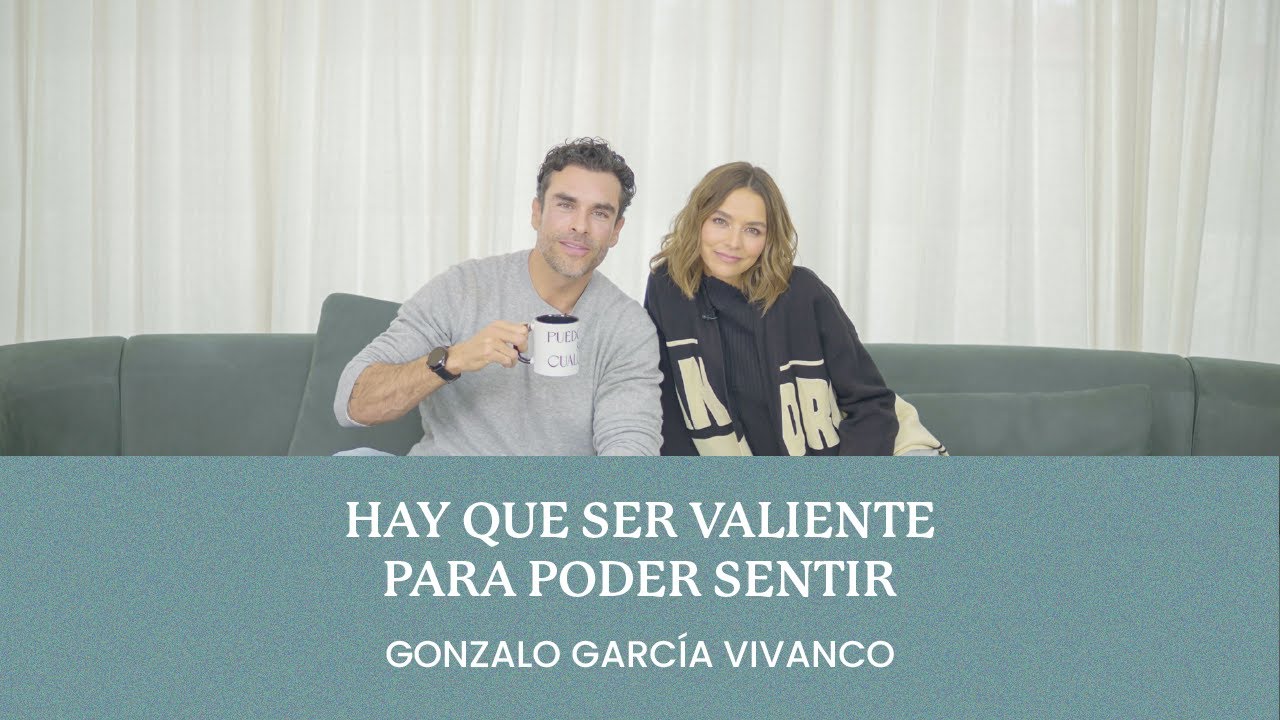 Gonzalo Garcia Vivanco - Hay que ser valiente para poder sentir