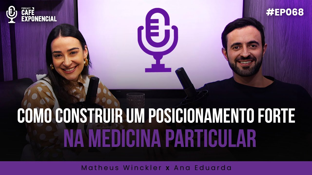 Como construir um posicionamento forte na medicina particular, com Ana Eduarda | Caf&eacute; Exp #68