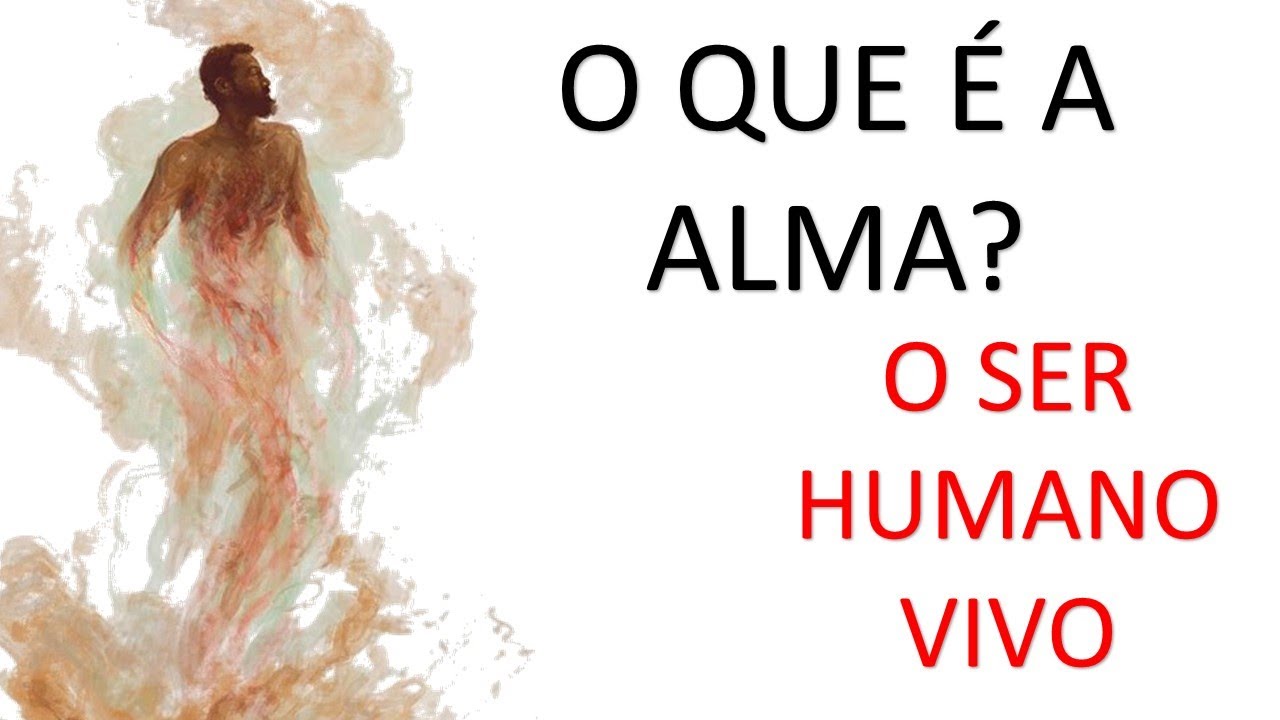 Alma | Vídeo # 4 - O ser humano vivo