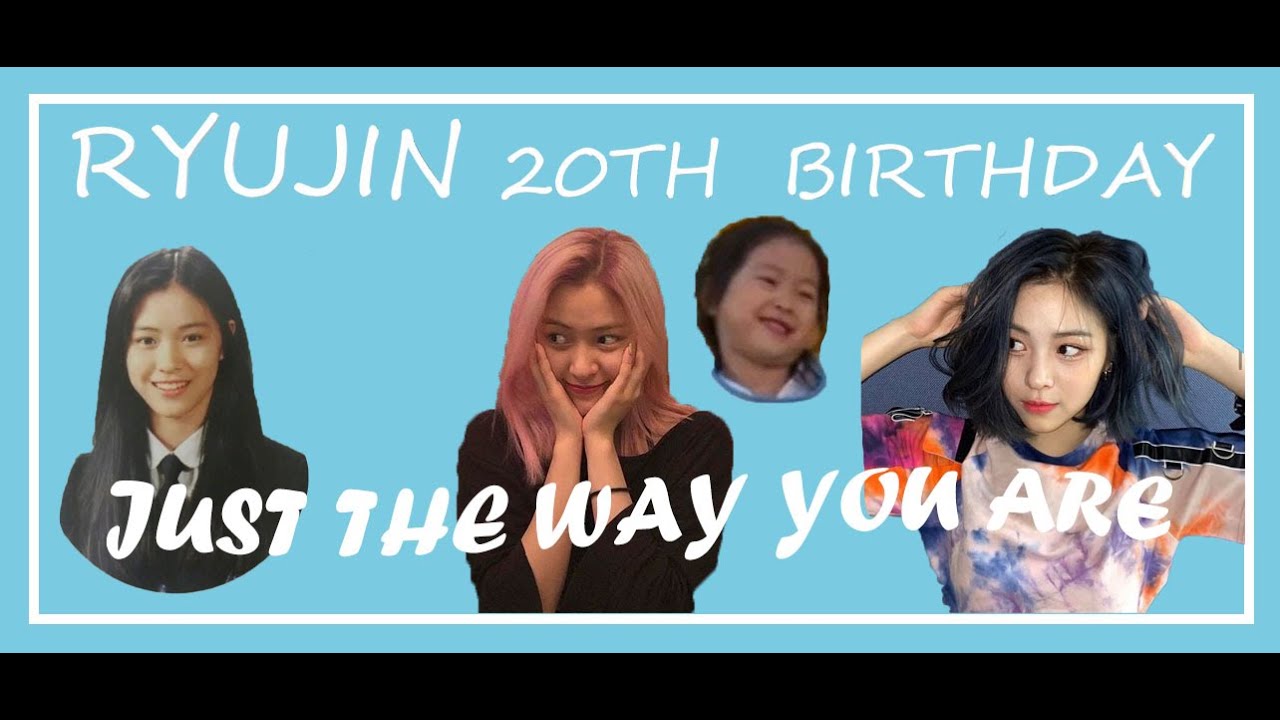[있지 류진][ITZY RYUJIN] Just The Way You Are | 20th Birthday Video