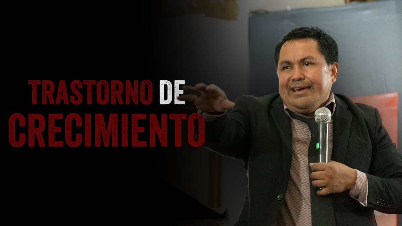 TRASTORNO DE CRECIMIENTO | PREDICA CRISTIANA