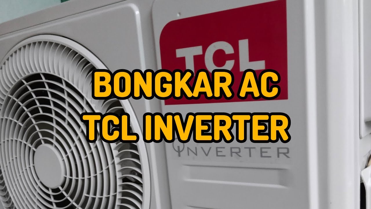 Bongkar AC TCL Inverter