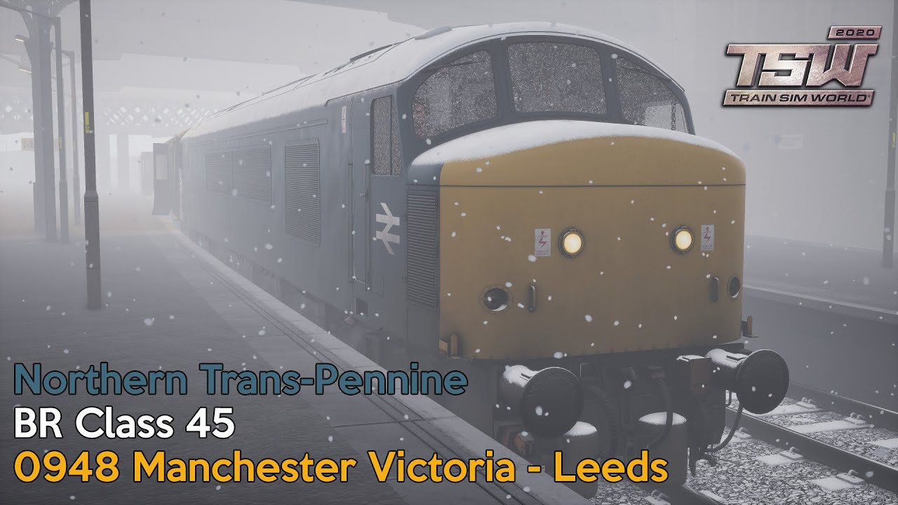 0948 Manchester Victoria - Leeds - Northern Trans-Pennine - BR Class 45 - Train Sim World 2020