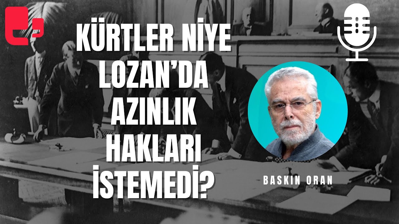 Kürtler niye Lozan’da azınlık hakları istemedi? | Baskın Oran | Artı Ses