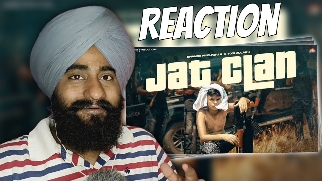 Reaction Yogi Aulakh x Dhanda Nyoliwala - Jat Clan (Official Music Video)