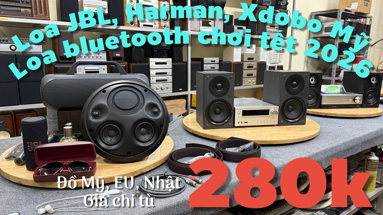 25/1/2026. Loa JBL, Harman Kardon, Xdobo Mỹ chơi tết. Dàn Pioneer HM51 bluetooth, Sony ổ cứng VIP
