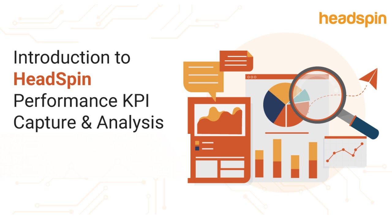 On-Demand Webinar: Introduction to HeadSpin Performance KPI Capture & Analysis