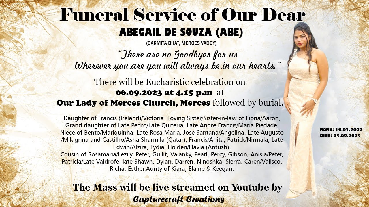 Funeral of ABEGAIL DE SOUZA (ABE) | 4.15pm, 06-09-2023 Wednesday | Our Lady of Merces Church, Merces
