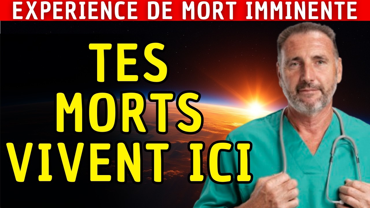 JE SUIS MÉDECIN et j'ai vu tes MORTS attendre ton pardon | EMI – Expérience de Mort Imminente
