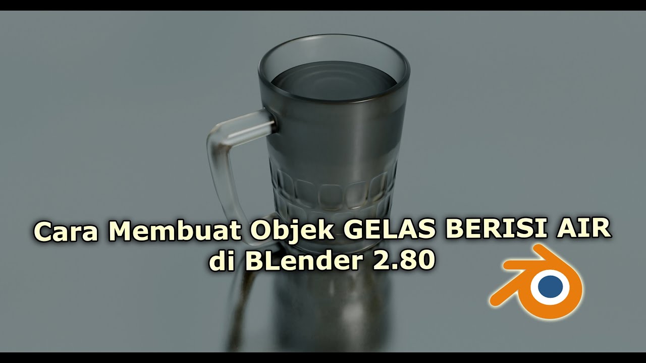 BLender 2.80: Membuat Gelas 3 Dimensi Berisi Air #blender