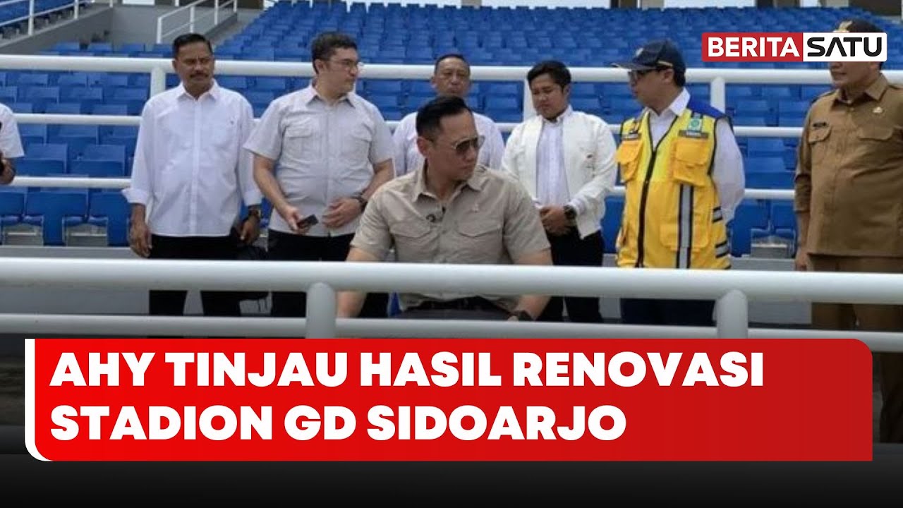 Menteri AHY Tinjau Hasil Renovasi Stadion GD Sidoarjo | Beritasatu