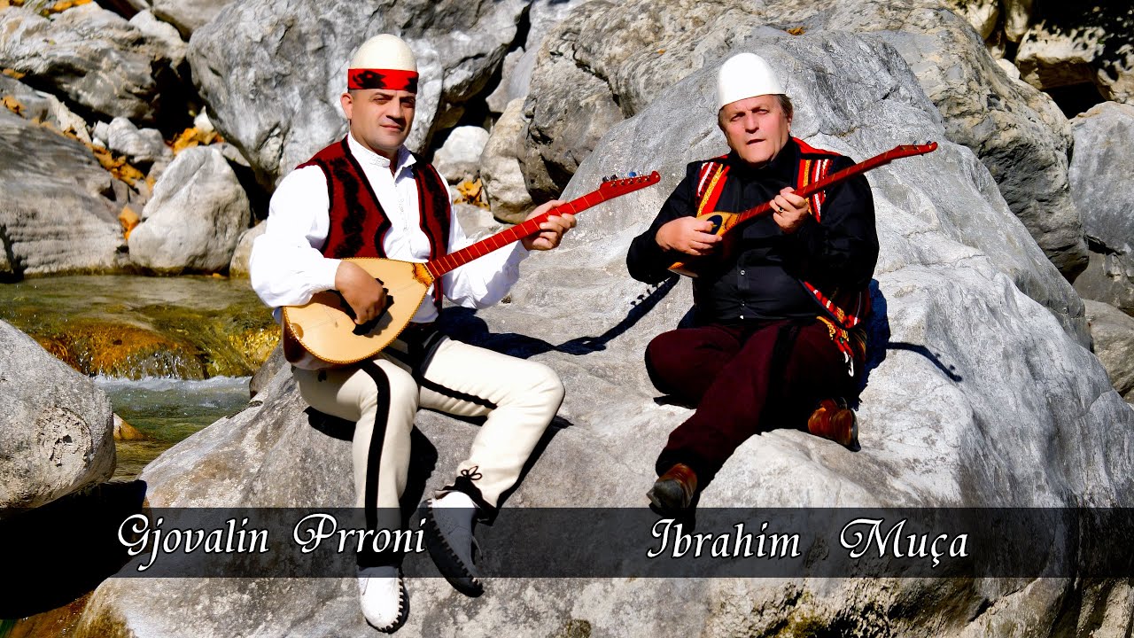 Ibrahim Muçaj & Gjovalin Prroni 