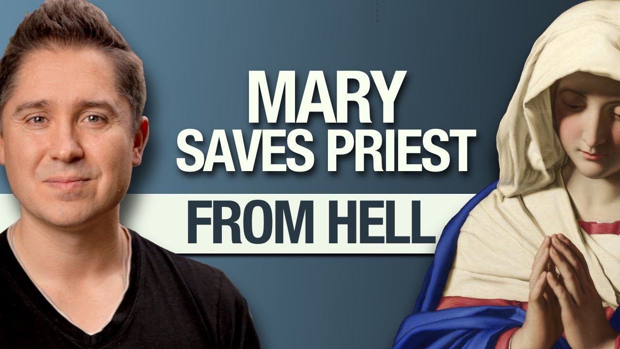 Blessed Virgin Mary Saves Catholic Priest From Hell