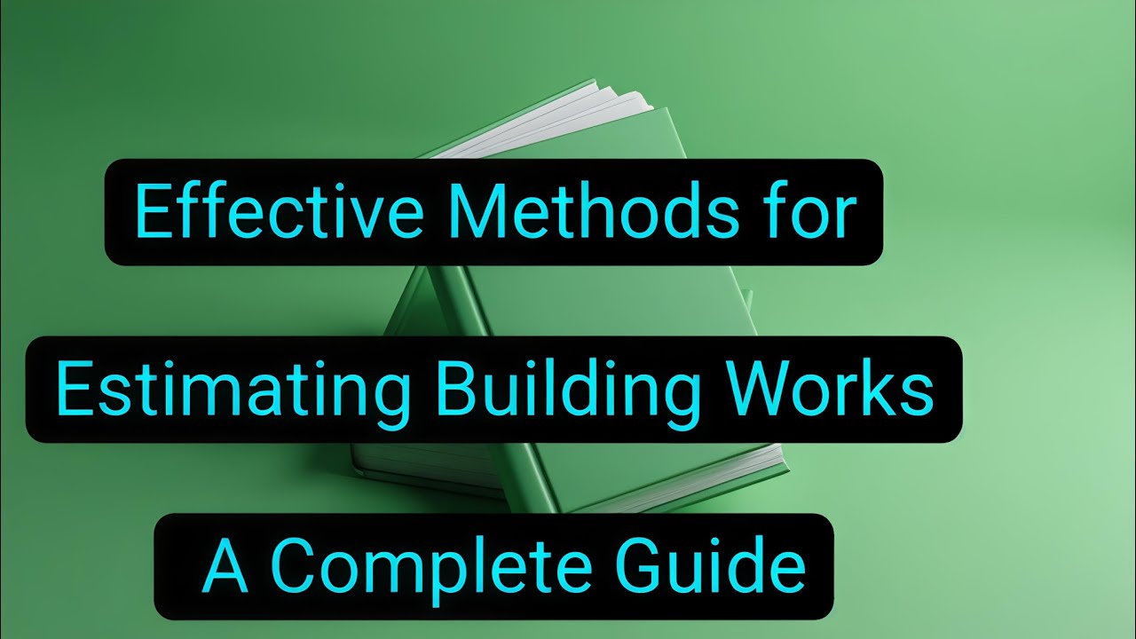Effective Methods For Estimating Building Works A Complete Guide #rabin1965