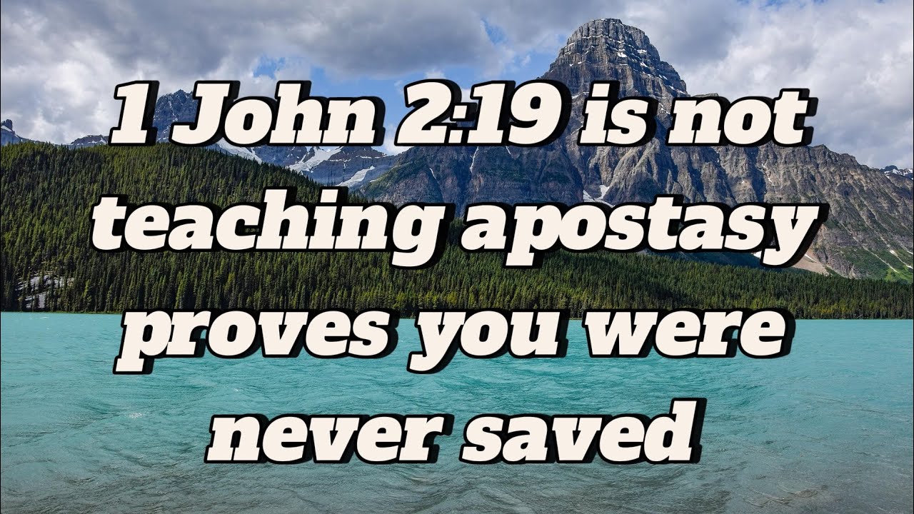 1 John 2:19 is not teaching apostasy proves you were never saved