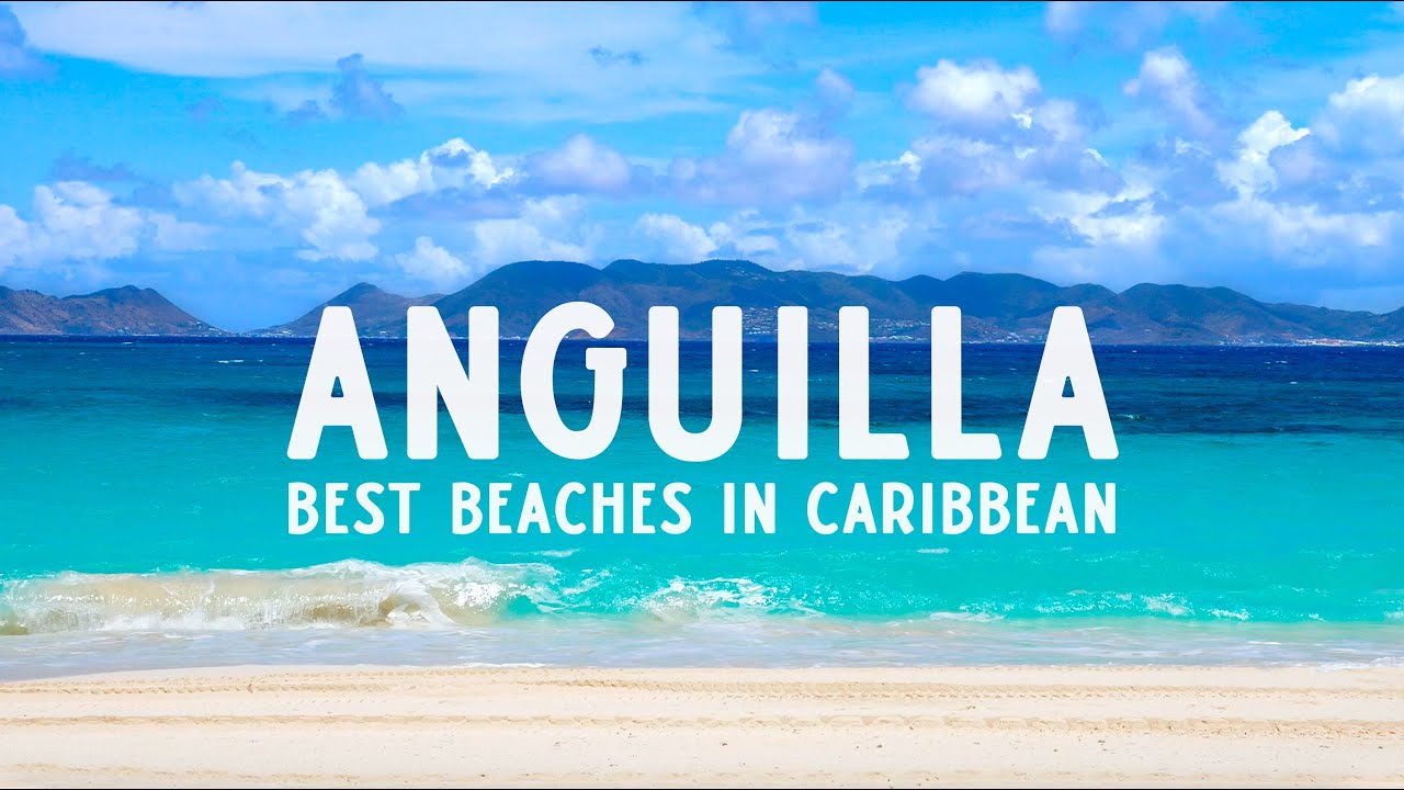 Anguilla - Caribbean Vacation - Best Beaches in Caribbean