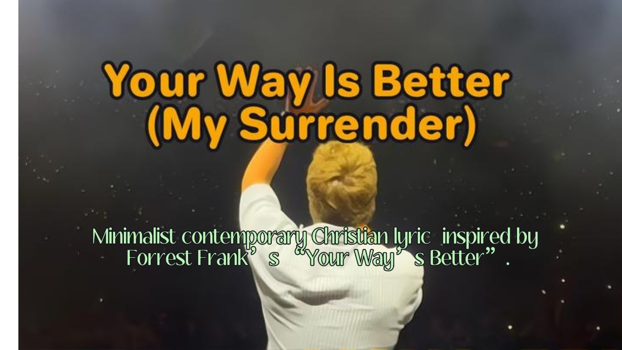 Your Way’s Better | Contemporary Worship Lyric Video | Forrest Frank Style CCM