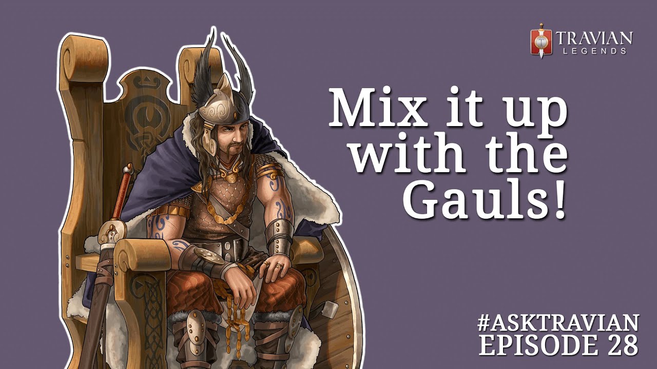 Ask Travian #28 ~ Mix it up with the Gauls!