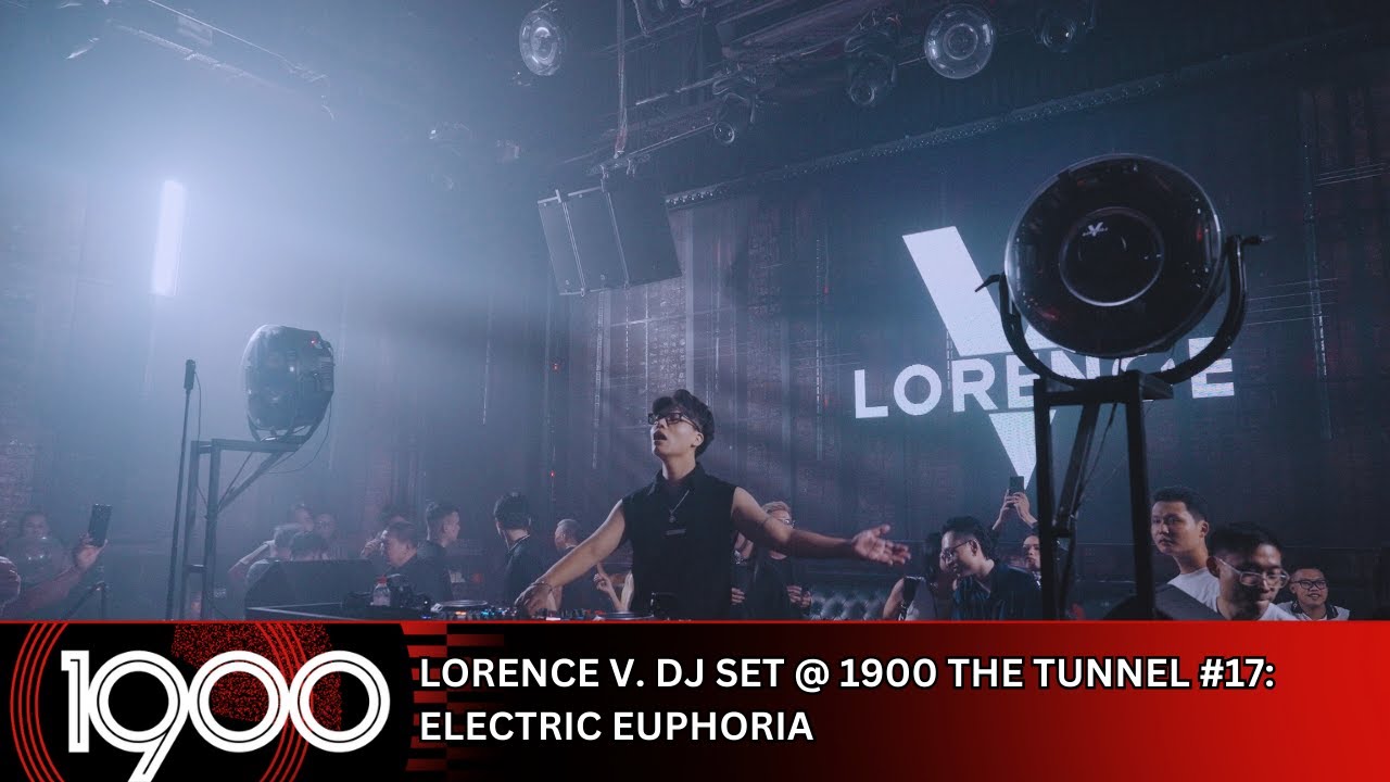 Lorence V - DJ Set @ 1900 The Tunnel #17: Electric Euphoria