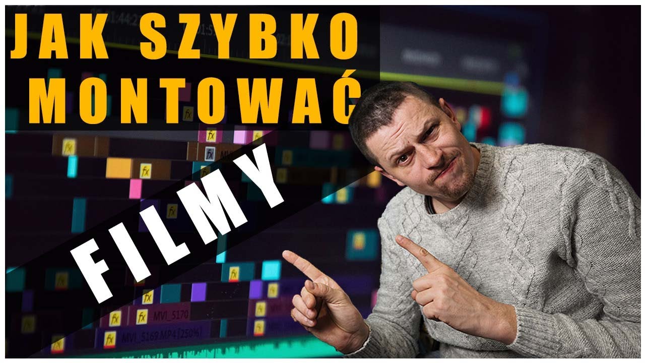 Jak szybko MONTOWAĆ FILMY