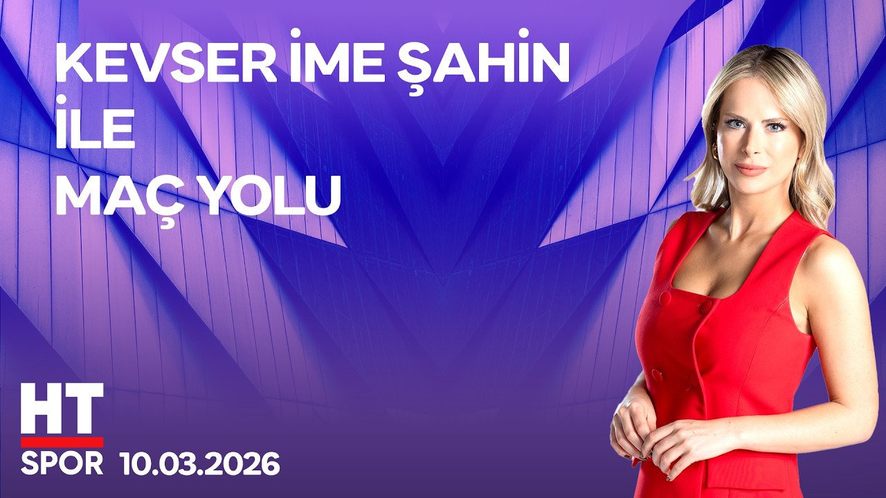 Kevser İme Şahin ile Maç Yolu - 10 Mart 2026