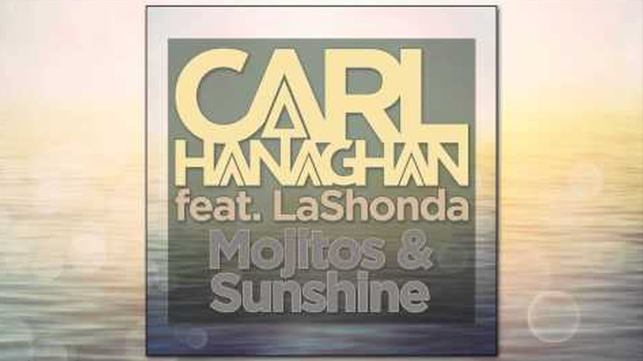 Carl Hanaghan feat. LaShonda - Mojitos & Sunshine (Original Mix)