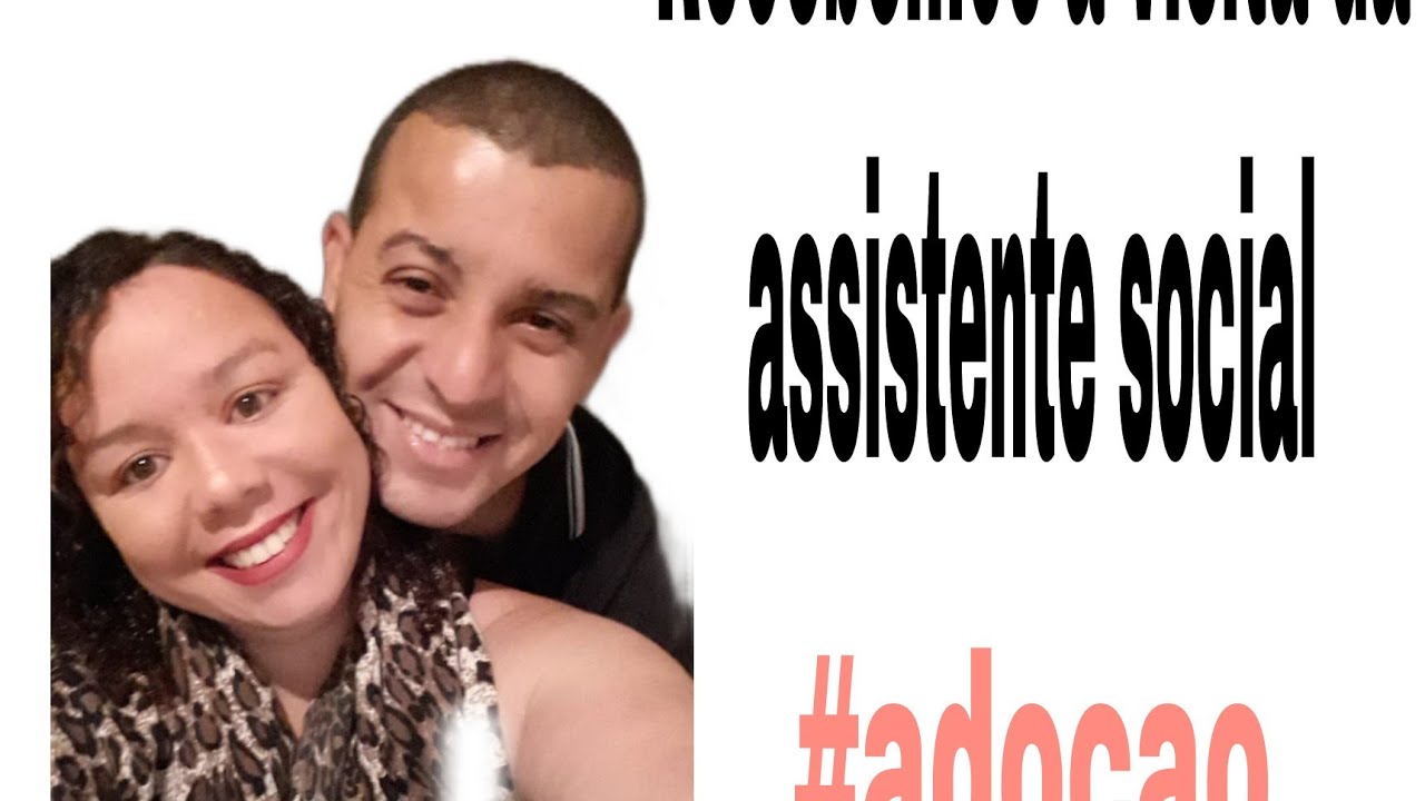 A assistente social veio na minha casa /adoção
