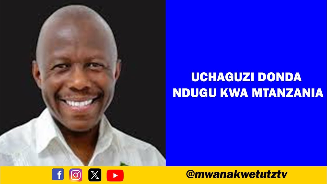 UCHAGUZI DONDA NDUGU KWA MTANZANIA